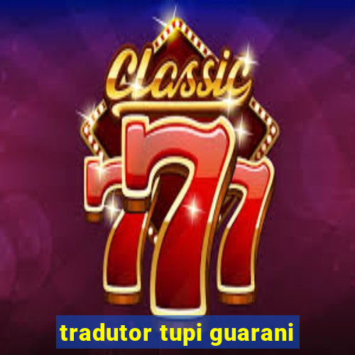 tradutor tupi guarani